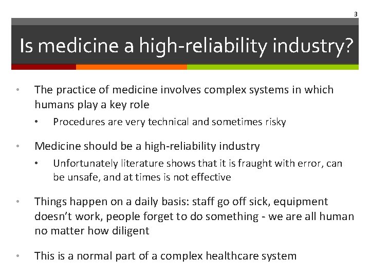 3 Is medicine a high-reliability industry? • The practice of medicine involves complex systems