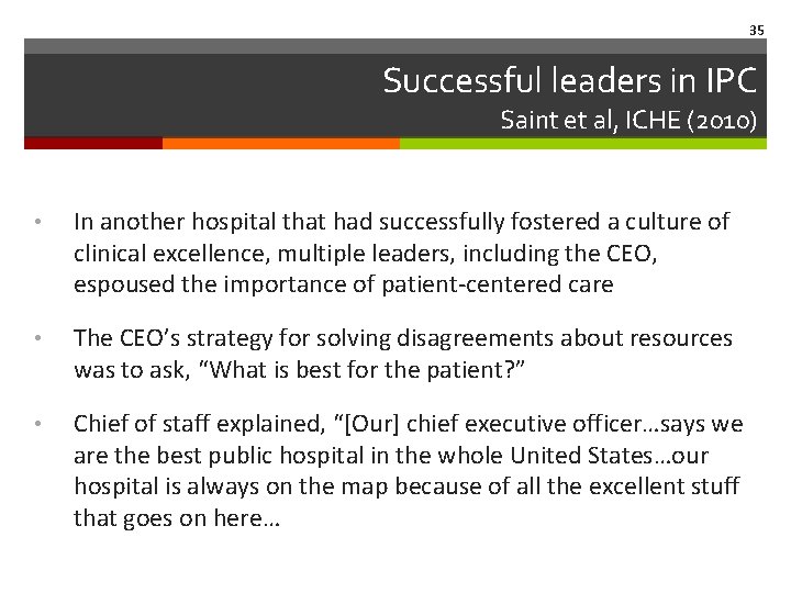 35 Successful leaders in IPC Saint et al, ICHE (2010) • In another hospital