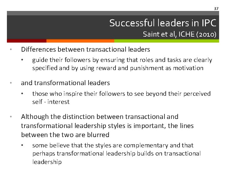 37 Successful leaders in IPC Saint et al, ICHE (2010) • Differences between transactional