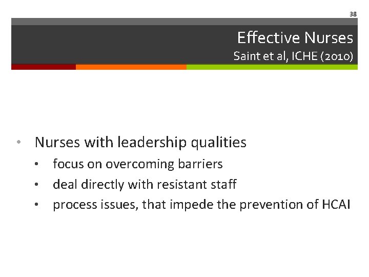 38 Effective Nurses Saint et al, ICHE (2010) • Nurses with leadership qualities •