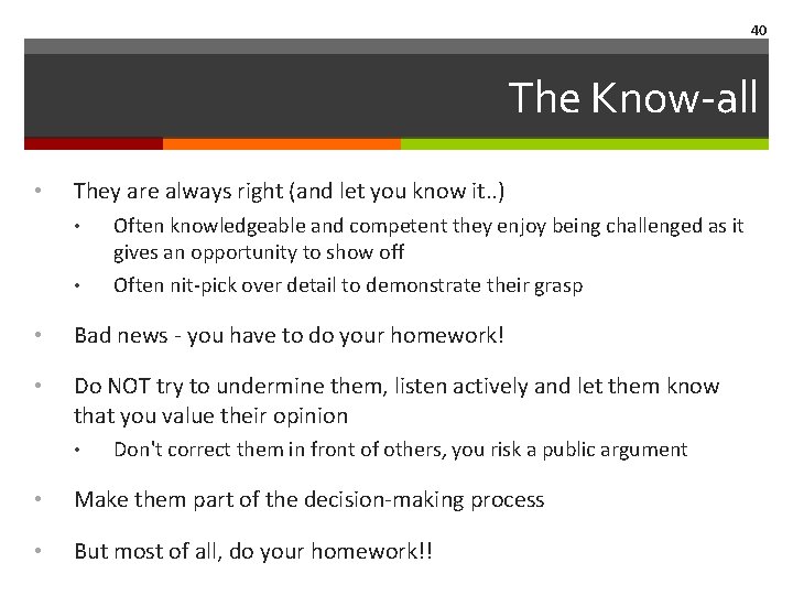 40 The Know-all • They are always right (and let you know it. .