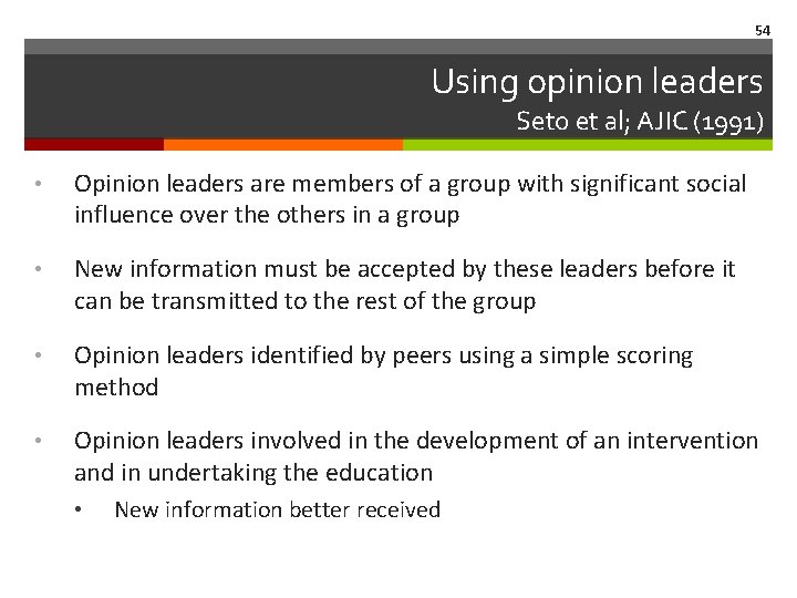 54 Using opinion leaders Seto et al; AJIC (1991) • Opinion leaders are members