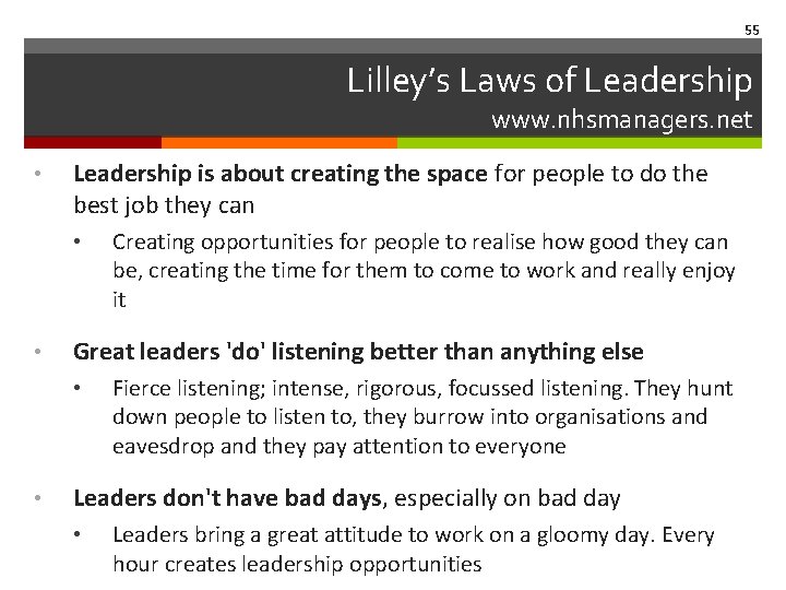 55 Lilley’s Laws of Leadership www. nhsmanagers. net • Leadership is about creating the