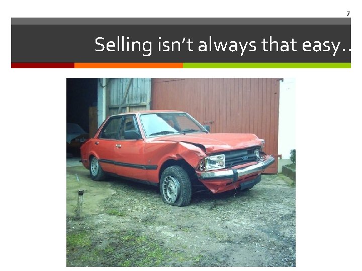 7 Selling isn’t always that easy. . 