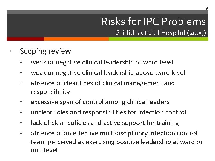 9 Risks for IPC Problems Griffiths et al, J Hosp Inf (2009) • Scoping