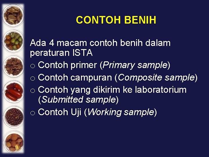 CONTOH BENIH Ada 4 macam contoh benih dalam peraturan ISTA o Contoh primer (Primary