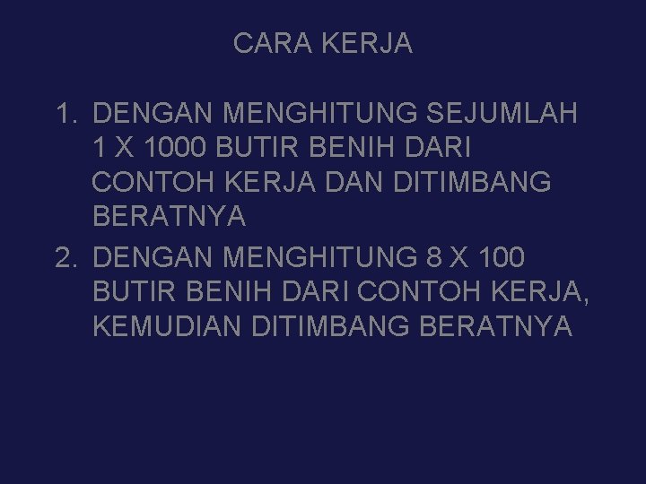 CARA KERJA 1. DENGAN MENGHITUNG SEJUMLAH 1 X 1000 BUTIR BENIH DARI CONTOH KERJA