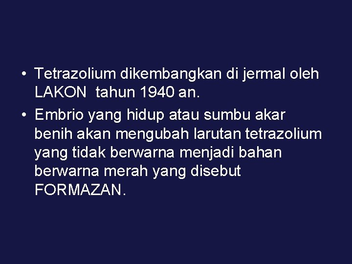  • Tetrazolium dikembangkan di jermal oleh LAKON tahun 1940 an. • Embrio yang