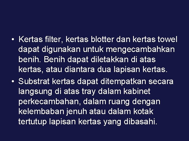  • Kertas filter, kertas blotter dan kertas towel dapat digunakan untuk mengecambahkan benih.