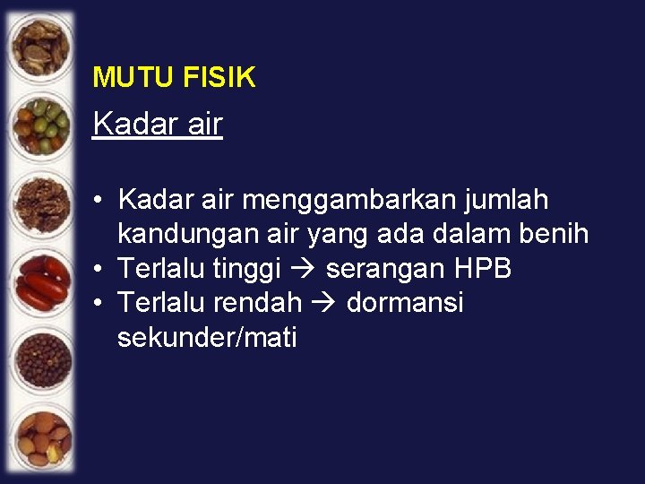 MUTU FISIK Kadar air • Kadar air menggambarkan jumlah kandungan air yang ada dalam