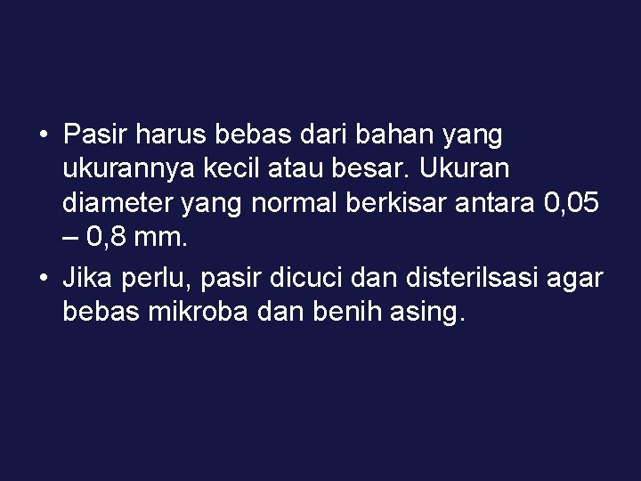  • Pasir harus bebas dari bahan yang ukurannya kecil atau besar. Ukuran diameter