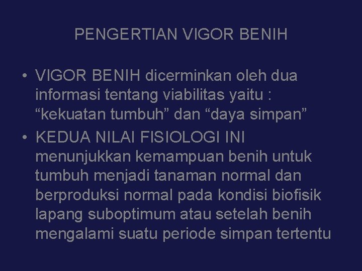PENGERTIAN VIGOR BENIH • VIGOR BENIH dicerminkan oleh dua informasi tentang viabilitas yaitu :