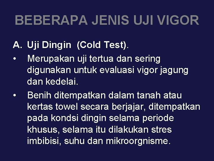 BEBERAPA JENIS UJI VIGOR A. Uji Dingin (Cold Test). • Merupakan uji tertua dan