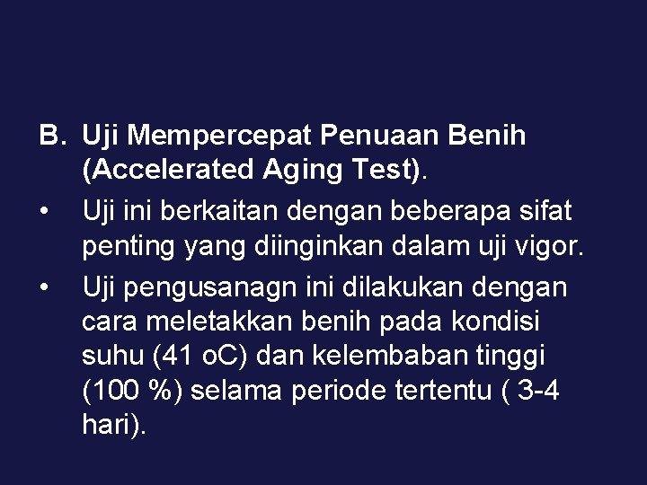 B. Uji Mempercepat Penuaan Benih (Accelerated Aging Test). • Uji ini berkaitan dengan beberapa