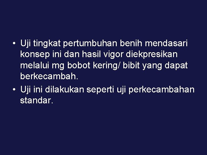  • Uji tingkat pertumbuhan benih mendasari konsep ini dan hasil vigor diekpresikan melalui