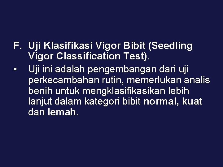 F. Uji Klasifikasi Vigor Bibit (Seedling Vigor Classification Test). • Uji ini adalah pengembangan