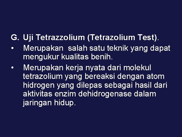 G. Uji Tetrazzolium (Tetrazolium Test). • Merupakan salah satu teknik yang dapat mengukur kualitas