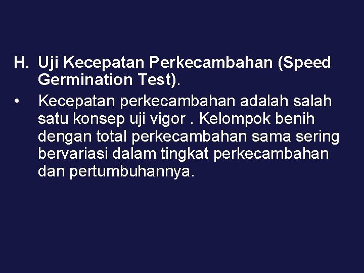 H. Uji Kecepatan Perkecambahan (Speed Germination Test). • Kecepatan perkecambahan adalah satu konsep uji