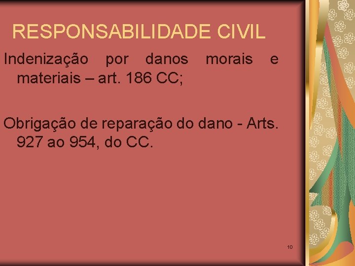 RESPONSABILIDADE CIVIL Indenização por danos materiais – art. 186 CC; morais e Obrigação de