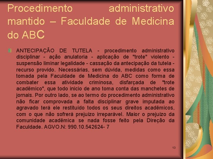 Procedimento administrativo mantido – Faculdade de Medicina do ABC ANTECIPAÇÃO DE TUTELA - procedimento