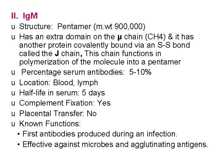 II. Ig. M u Structure: Pentamer (m. wt 900, 000) u Has an extra