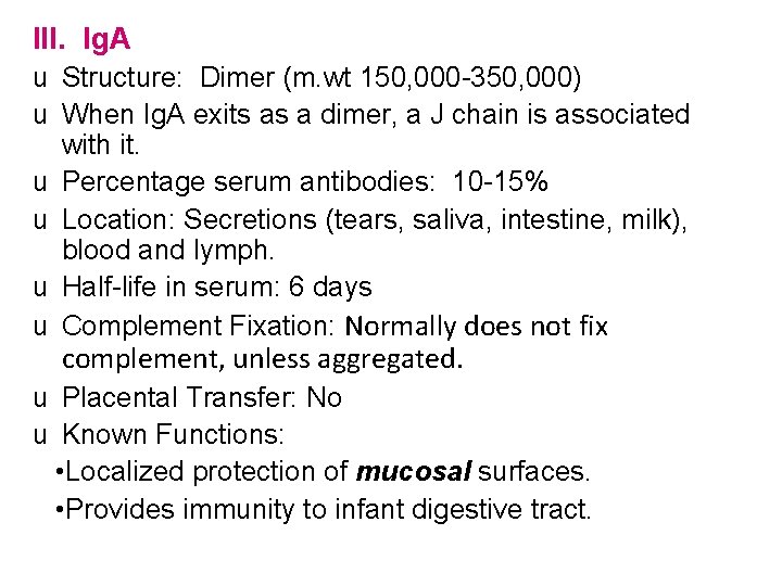 III. Ig. A u Structure: Dimer (m. wt 150, 000 -350, 000) u When