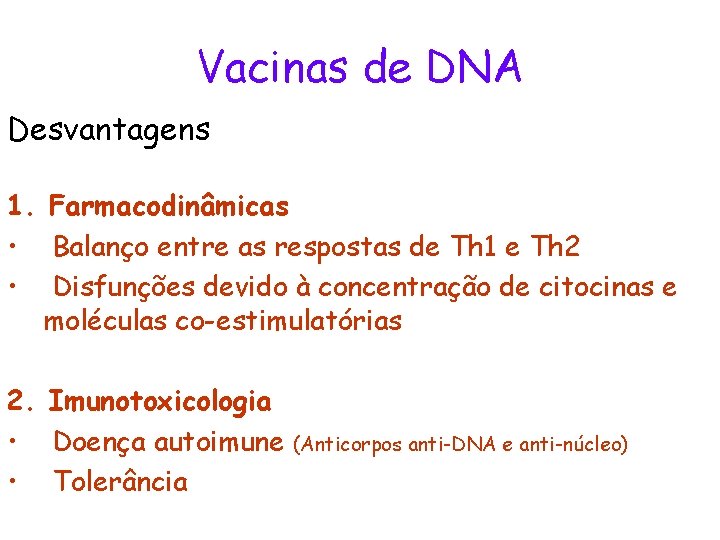 Vacinas de DNA Desvantagens 1. Farmacodinâmicas • Balanço entre as respostas de Th 1