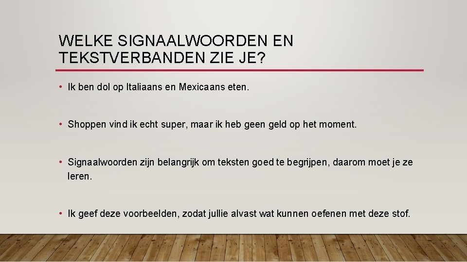 WELKE SIGNAALWOORDEN EN TEKSTVERBANDEN ZIE JE? • Ik ben dol op Italiaans en Mexicaans