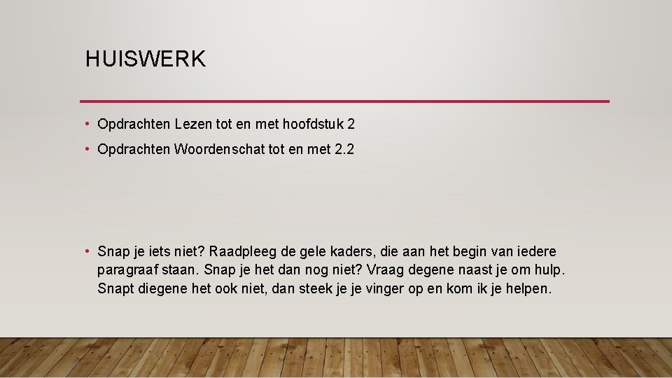 HUISWERK • Opdrachten Lezen tot en met hoofdstuk 2 • Opdrachten Woordenschat tot en