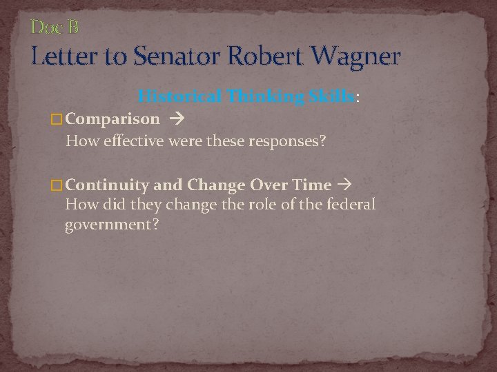 Doc B Letter to Senator Robert Wagner Historical Thinking Skills: � Comparison How effective