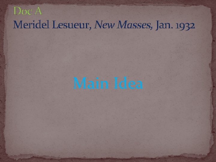 Doc A Meridel Lesueur, New Masses, Jan. 1932 Main Idea 