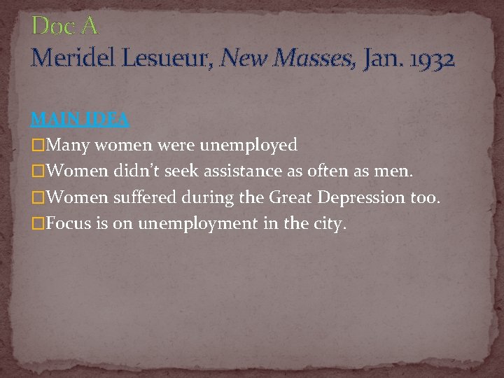 Doc A Meridel Lesueur, New Masses, Jan. 1932 MAIN IDEA �Many women were unemployed