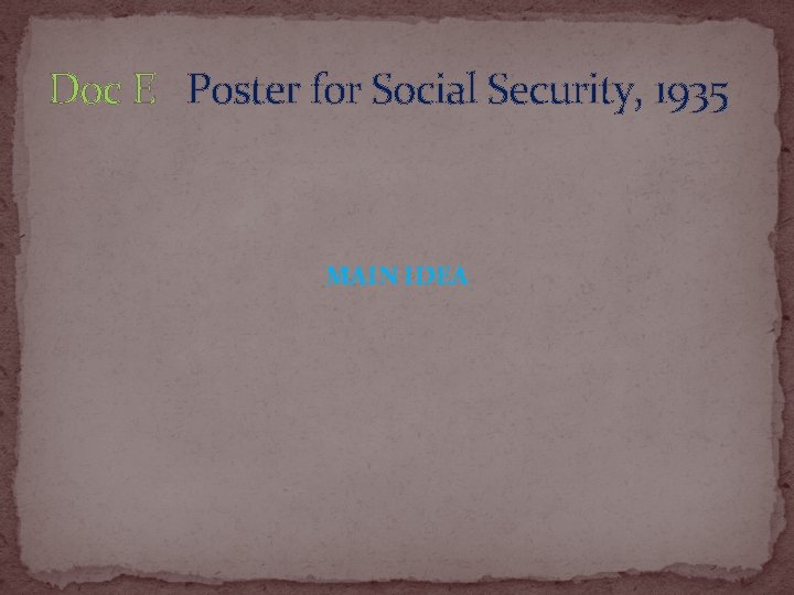 Doc E Poster for Social Security, 1935 MAIN IDEA 