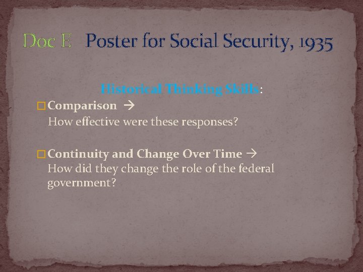 Doc E Poster for Social Security, 1935 Historical Thinking Skills: � Comparison How effective