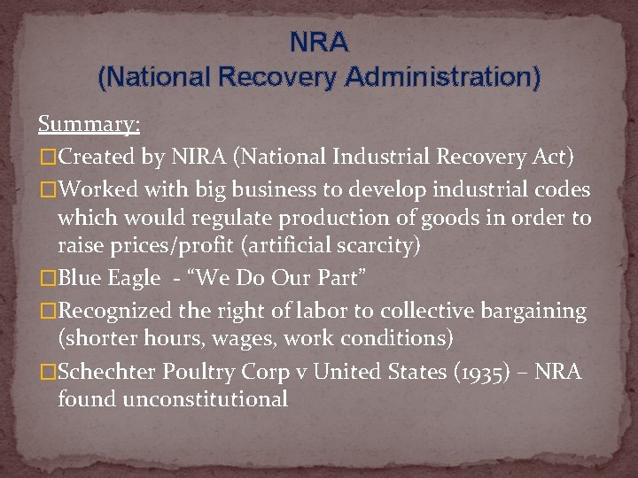 NRA (National Recovery Administration) Summary: �Created by NIRA (National Industrial Recovery Act) �Worked with