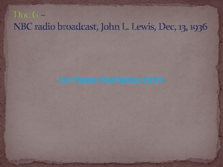 Doc G – NBC radio broadcast, John L. Lewis, Dec, 13, 1936 OUTSIDE INFORMATION