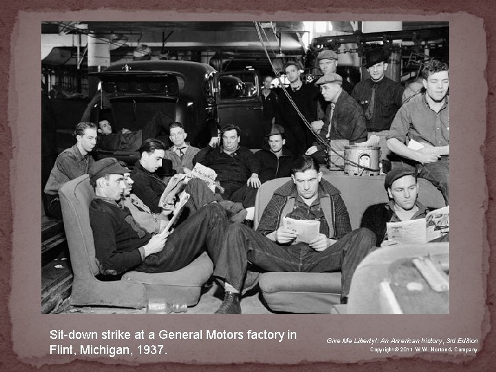 Sit-down strike at a General Motors factory in Flint, Michigan, 1937. Give Me Liberty!: