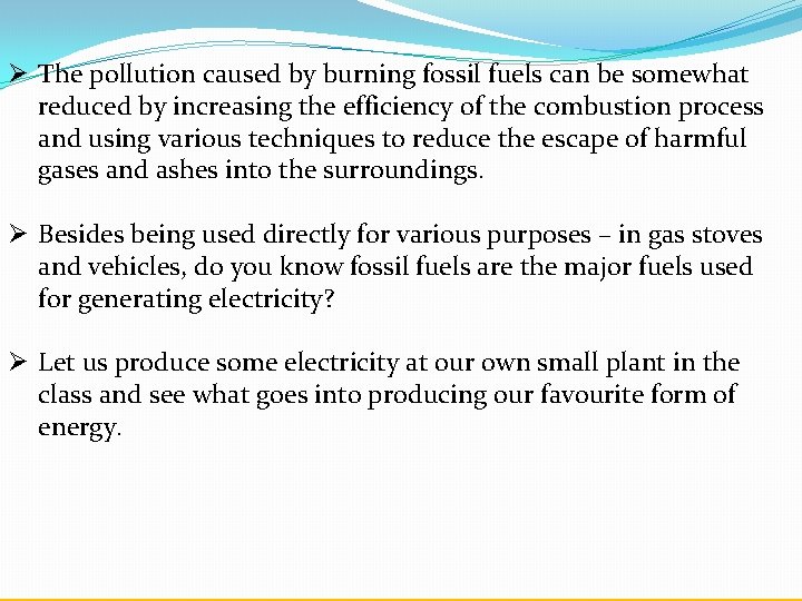 Ø The pollution caused by burning fossil fuels can be somewhat reduced by increasing
