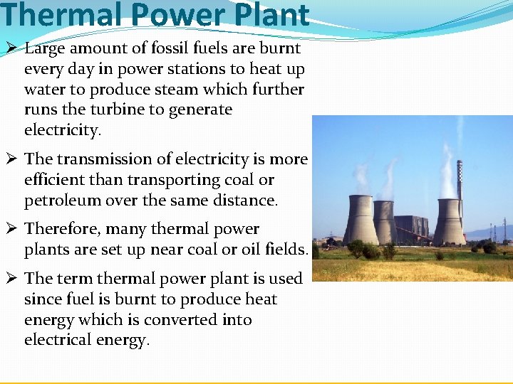 Thermal Power Plant Ø Large amount of fossil fuels are burnt every day in