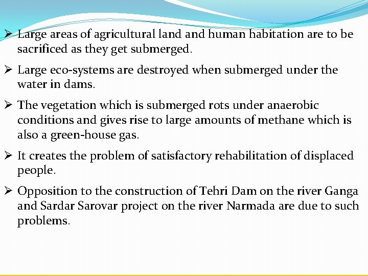 Ø Large areas of agricultural land human habitation are to be sacrificed as they