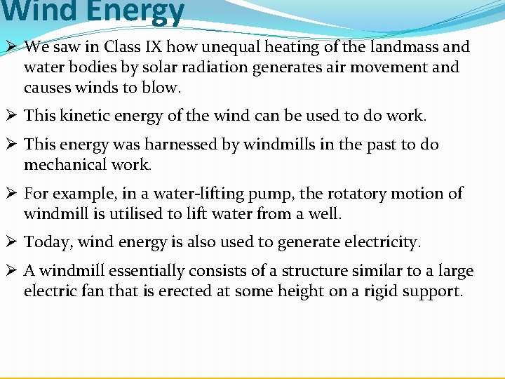 Wind Energy Ø We saw in Class IX how unequal heating of the landmass