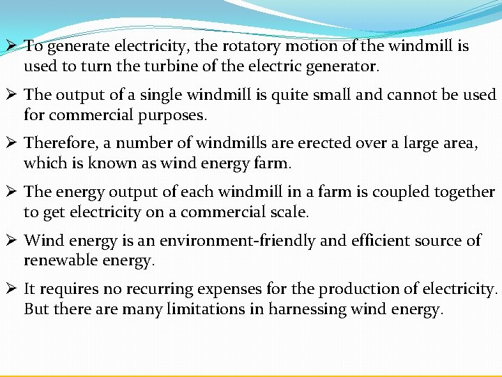 Ø To generate electricity, the rotatory motion of the windmill is used to turn