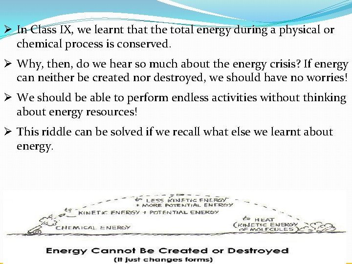 Ø In Class IX, we learnt that the total energy during a physical or