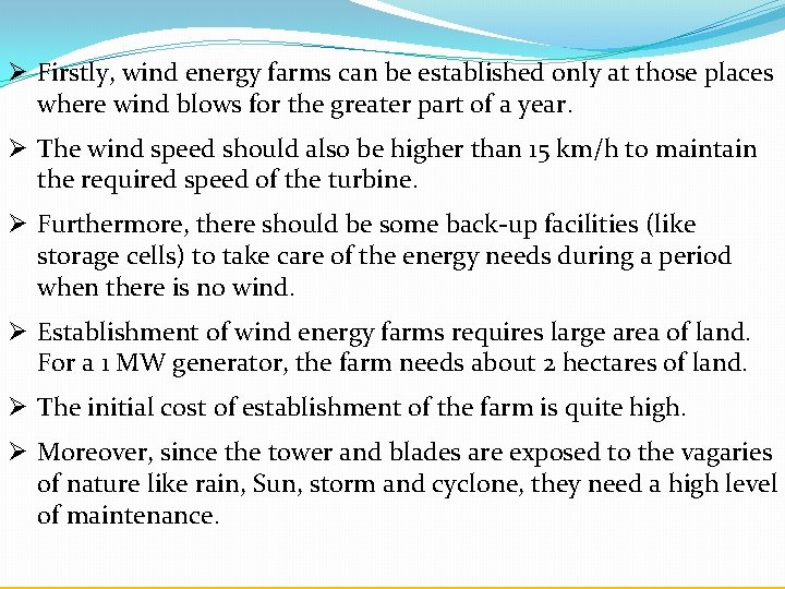 Ø Firstly, wind energy farms can be established only at those places where wind