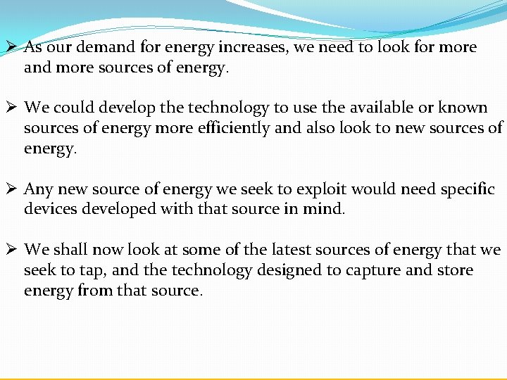 Ø As our demand for energy increases, we need to look for more and