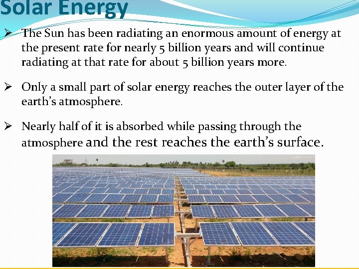 Solar Energy Ø The Sun has been radiating an enormous amount of energy at