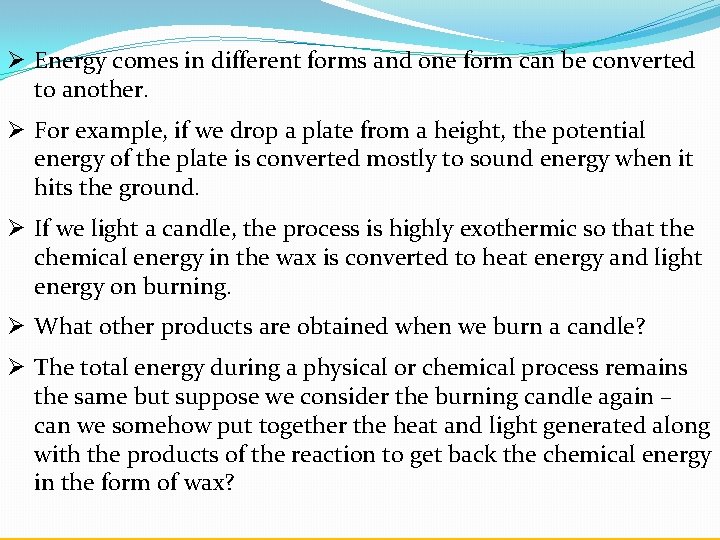 Ø Energy comes in different forms and one form can be converted to another.