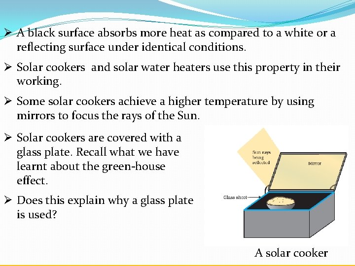 Ø A black surface absorbs more heat as compared to a white or a