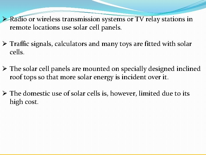 Ø Radio or wireless transmission systems or TV relay stations in remote locations use