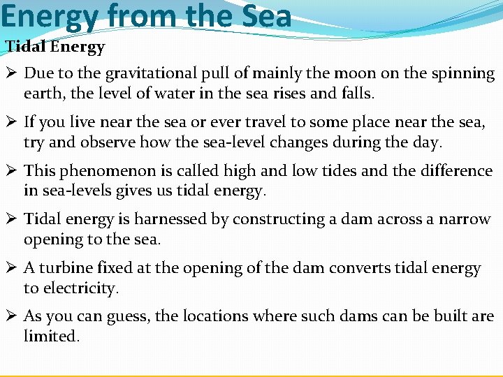 Energy from the Sea Tidal Energy Ø Due to the gravitational pull of mainly
